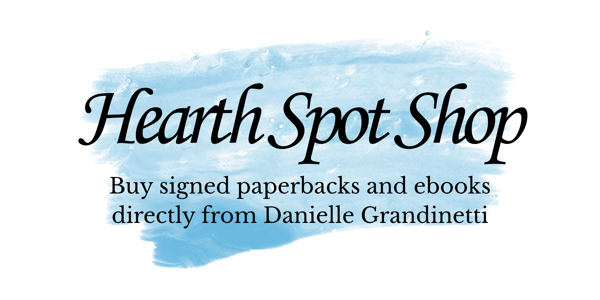 Copy of Hearth Spot Shop 2 | Danielle Grandinetti Buy signed paperbacks and ebooks directly from danielle grandinetti