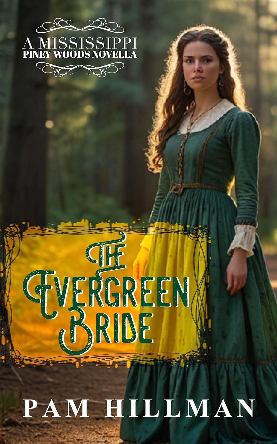 the evergreen bride Book cover for 'The Evergreen Bride': woman in a green 19th?century dress stands in a forest, with decorative title and author Pam Hillman.
