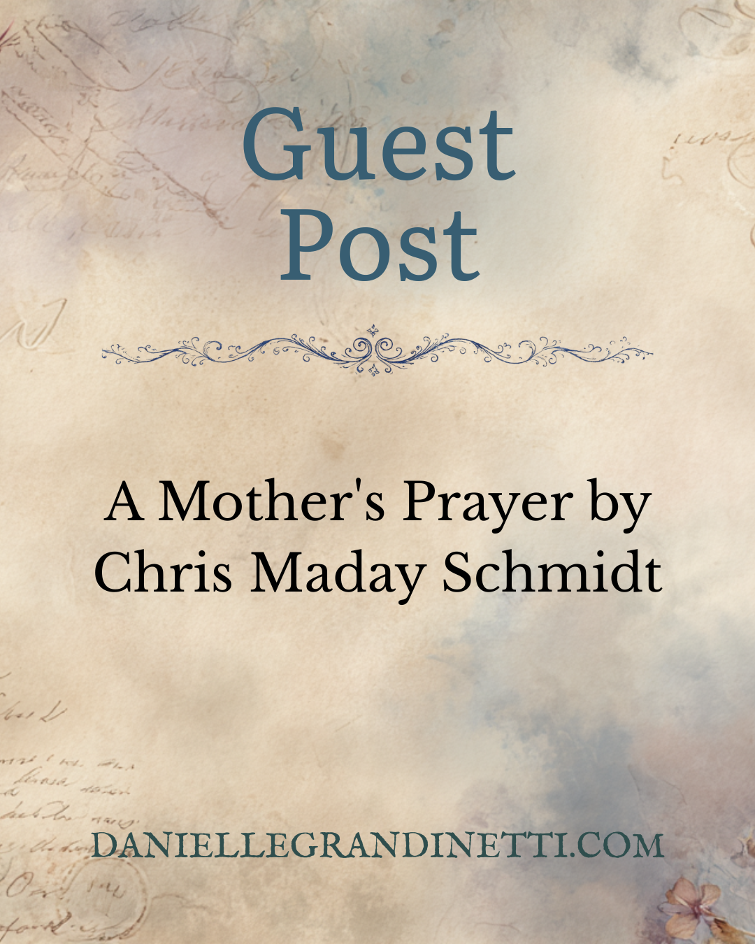 tour 45 blog post social post 24 Book cover for a guest post: 'Guest Post' with decorative flourish and 'A Mother's Prayer' by Chris Maday Schmidt.