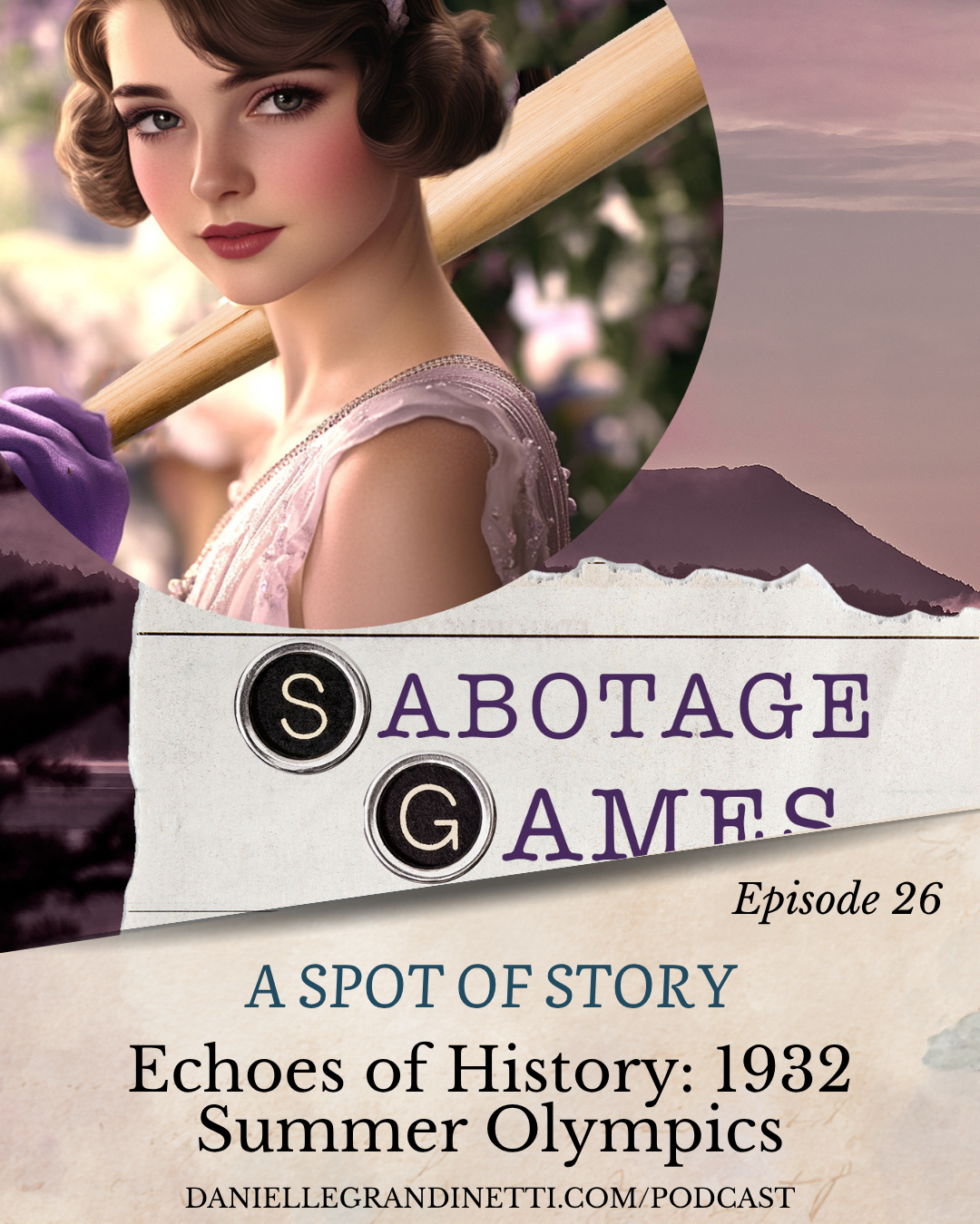 Podcast 45 Social Post 43 | Danielle Grandinetti Retro poster collage a woman with a wooden bat torn label reading 'sabotage games' and podcast title lines about the 1932 summer olympics