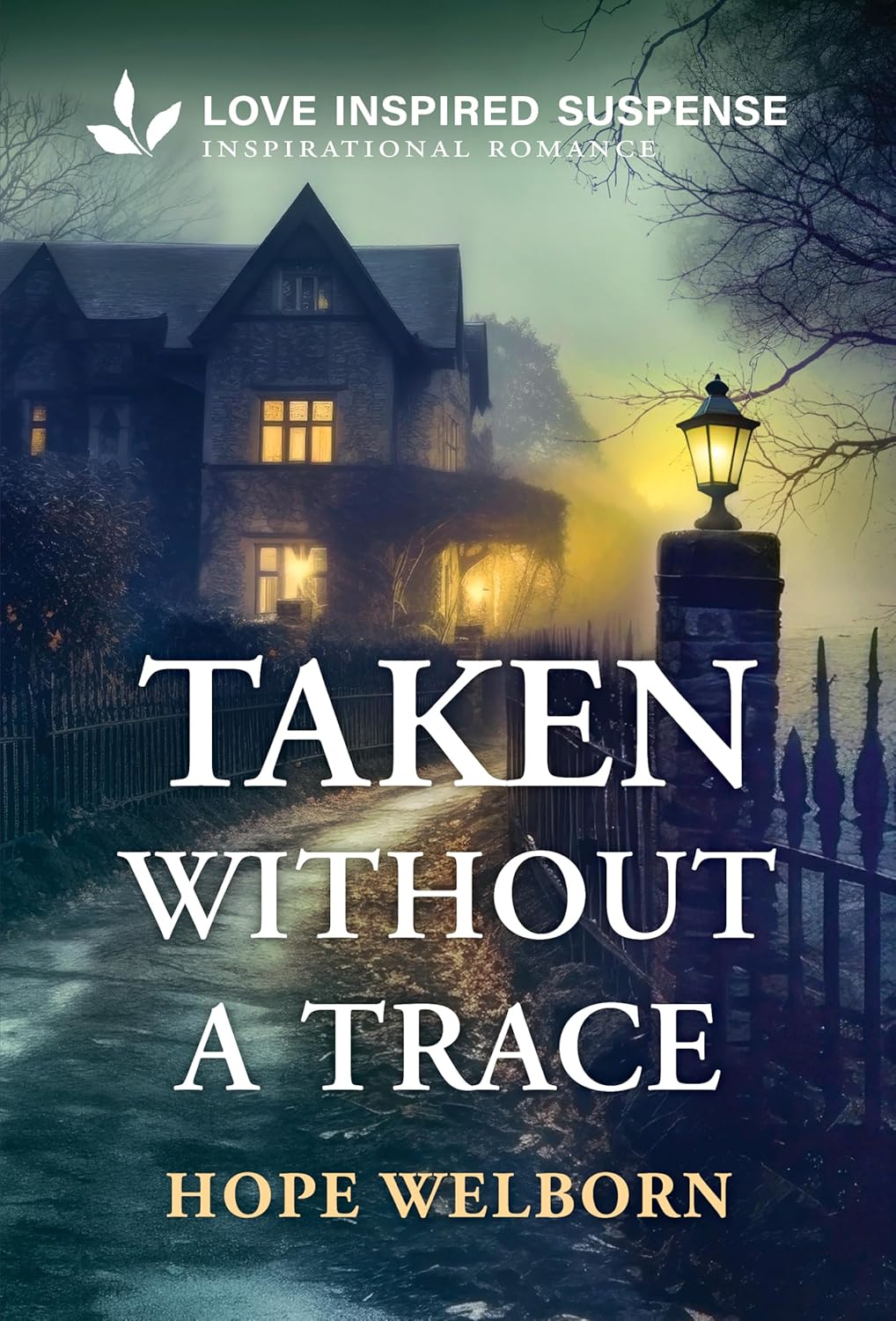 Taken without a trace | Danielle Grandinetti Book cover taken without a trace by hope welborn a love inspired suspense romance featuring a lit stone house beside a foggy river at dusk