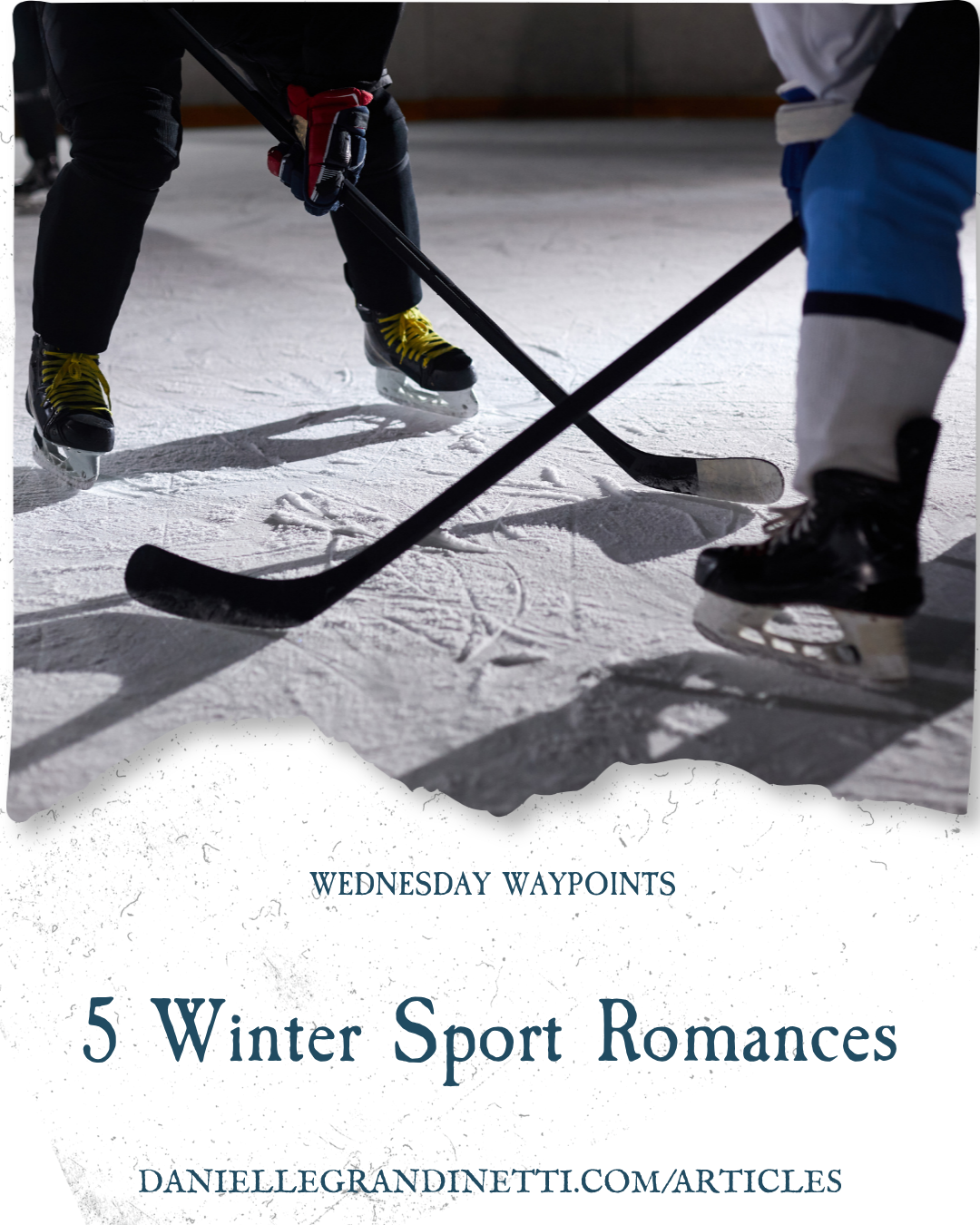 Wednesday Waypoints Pin 1 32 | Danielle Grandinetti Hockey players crossed sticks on ice with skates visible text at bottom reads 'wednesday waypoints' and '5 winter sport romances' with a url